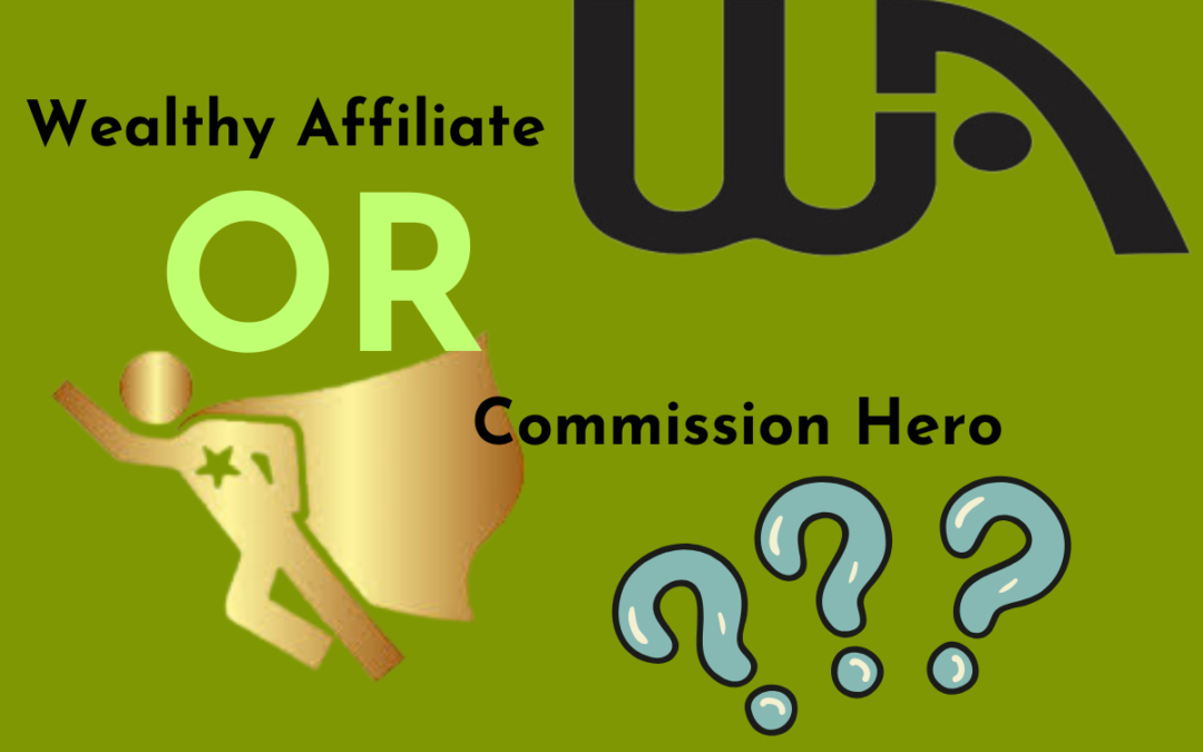 Commission Hero vs Wealthy Affiliate: Which is Right for You?