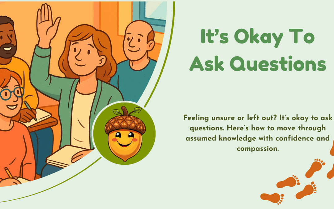 It’s Okay to Ask Questions
