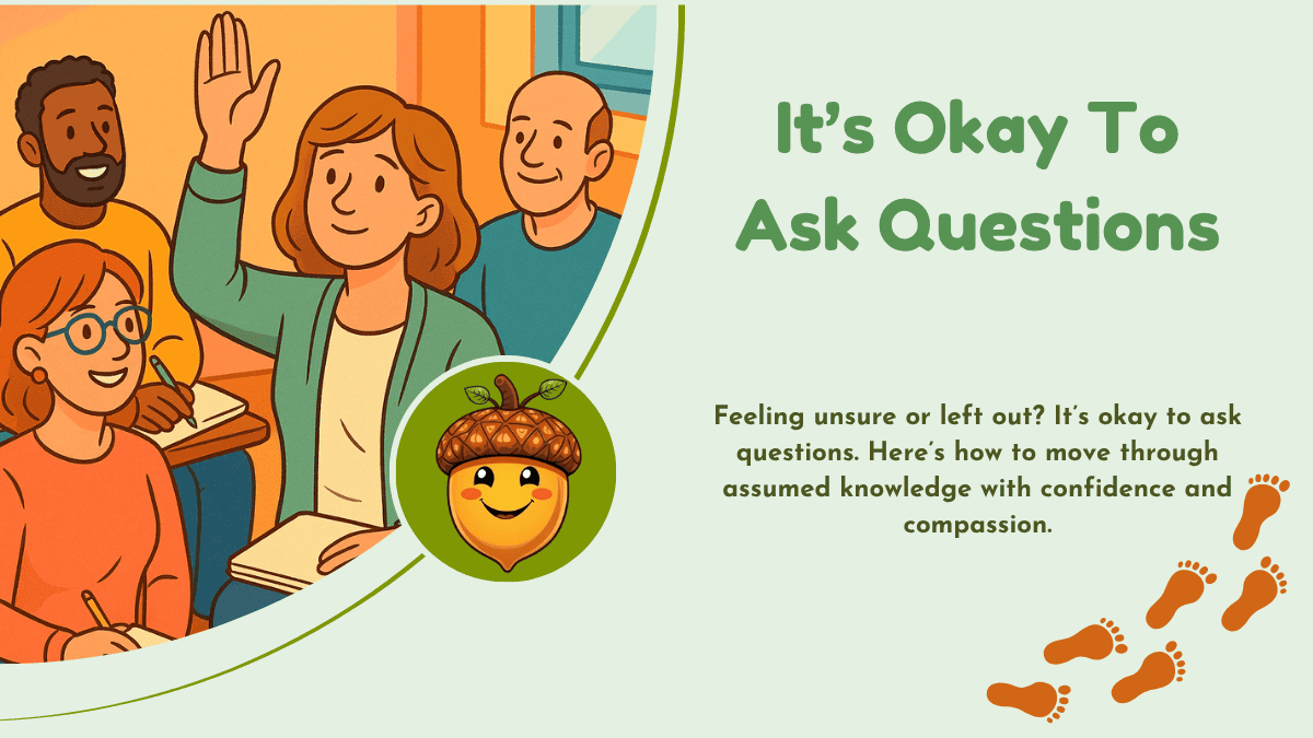It’s Okay to Ask Questions - Get Online Step-By-Step
